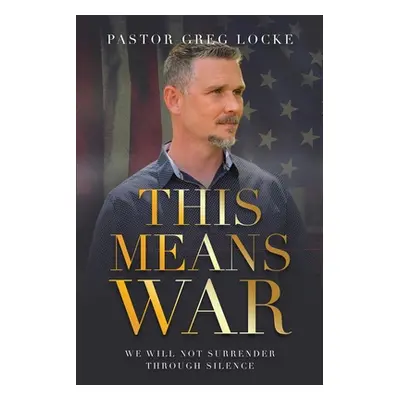 "This Means War" - "" ("Locke Pastor Greg")