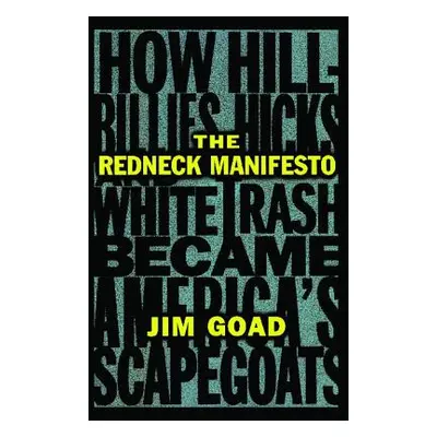 "The Redneck Manifesto: How Hillbillies Hicks and White Trash Becames America's Scapegoats" - ""