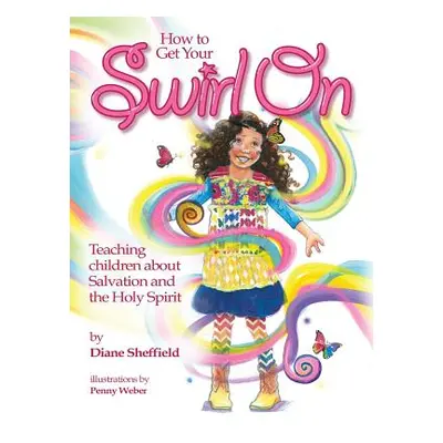 "How to Get Your Swirl On: Teaching children about Salvation and the Holy Spirit" - "" ("Sheffie