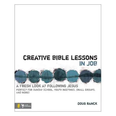 "Creative Bible Lessons in Job: A Fresh Look at Following Jesus" - "" ("Ranck Doug")