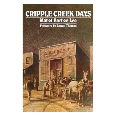 "Cripple Creek Days" - "" ("Lee Mabel Barbee")