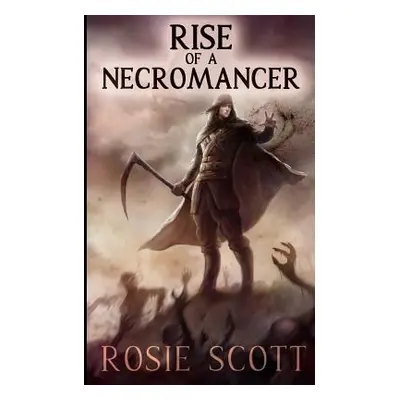 "Rise of a Necromancer" - "" ("Scott Rosie")