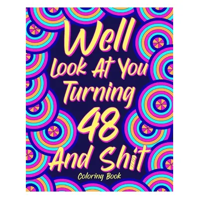 "Well Look at You Turning 48 and Shit" - "" ("Paperland")