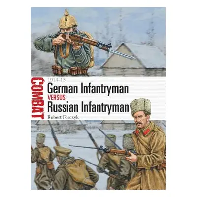 "German Infantryman Vs Russian Infantryman: 1914-15" - "" ("Forczyk Robert")