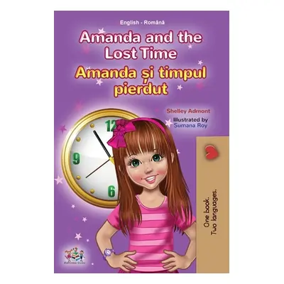 "Amanda and the Lost Time (English Romanian Bilingual Book for Kids)" - "" ("Admont Shelley")