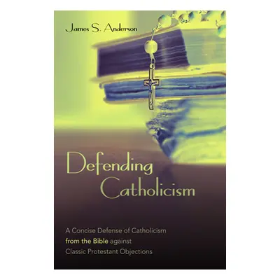 "Defending Catholicism" - "" ("Anderson James S.")