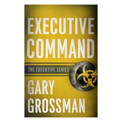 "Executive Command" - "" ("Grossman Gary")