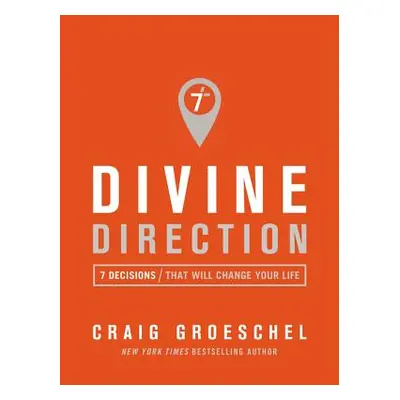 "Divine Direction: 7 Decisions That Will Change Your Life" - "" ("Groeschel Craig")