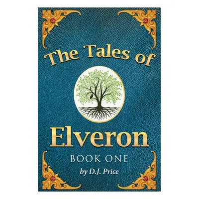 "The Tales of Elveron: Book One" - "" ("Price D. J.")