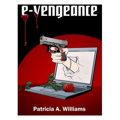 "E-Vengeance" - "" ("Williams Patricia a.")