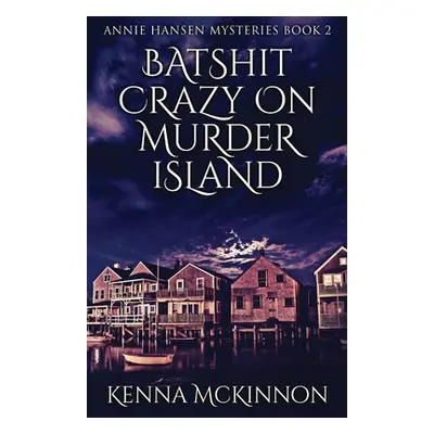 "Batshit Crazy On Murder Island" - "" ("McKinnon Kenna")