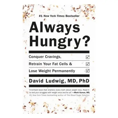 "Always Hungry?: Conquer Cravings, Retrain Your Fat Cells, and Lose Weight Permanently" - "" ("L