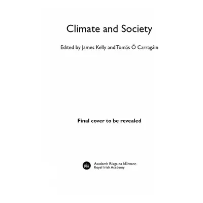 "Climate and Society in Ireland: From Prehistory to the Present" - "" ("Kelly James")