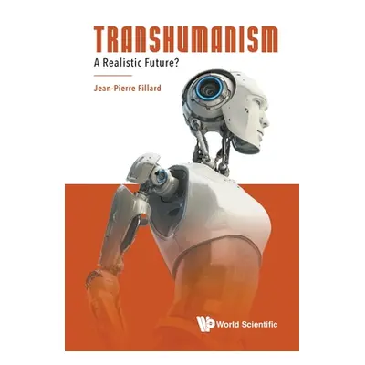 "Transhumanism: A Realistic Future?" - "" ("Fillard Jean-Pierre")