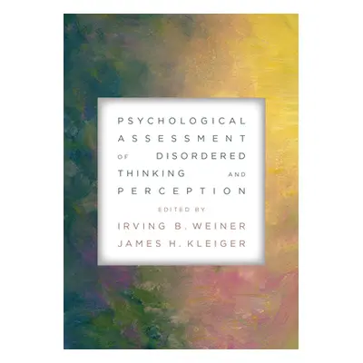 "Psychological Assessment of Disordered Thinking and Perception" - "" ("Weiner Irving B.")