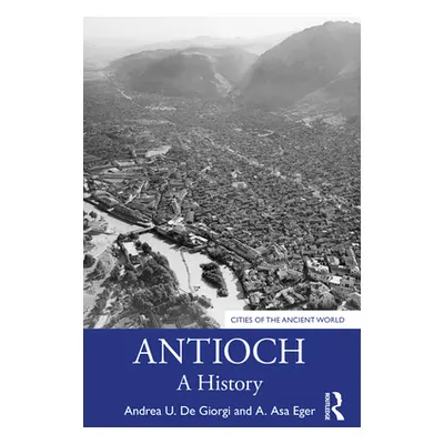 "Antioch: A History" - "" ("de Giorgi Andrea U.")