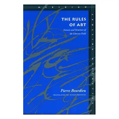 "The Rules of Art: Genesis and Structure of the Literary Field" - "" ("Bourdieu Pierre")