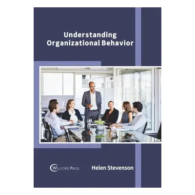 "Understanding Organizational Behavior" - "" ("Stevenson Helen")