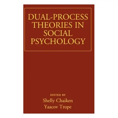 "Dual-Process Theories in Social Psychology" - "" ("Chaiken Shelly")