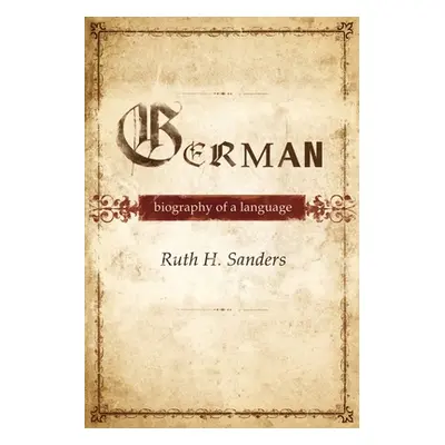 "German: Biography of a Language" - "" ("Sanders Ruth")