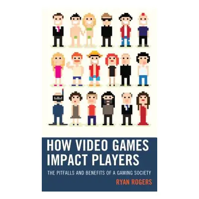 "How Video Games Impact Players: The Pitfalls and Benefits of a Gaming Society" - "" ("Rogers Ry