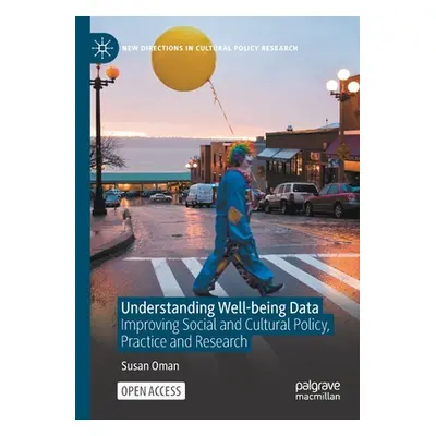 "Understanding Well-Being Data: Improving Social and Cultural Policy, Practice and Research" - "