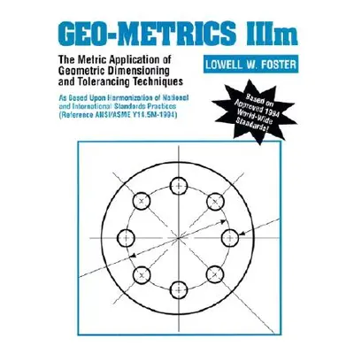 "Geo-Metrics IIIM: The Metric Application of Geometric Dimensioning and Tolerancing Techniques" 