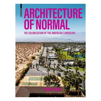 "Architecture of Normal: The Colonization of the American Landscape" - "" ("Kaven Daniel")