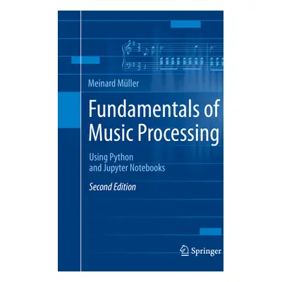 "Fundamentals of Music Processing: Using Python and Jupyter Notebooks" - "" ("Mller Meinard")