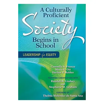 "A Culturally Proficient Society Begins in School: Leadership for Equity" - "" ("Franco Carmella