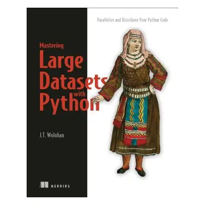 "Mastering Large Datasets with Python: Parallelize and Distribute Your Python Code" - "" ("Woloh