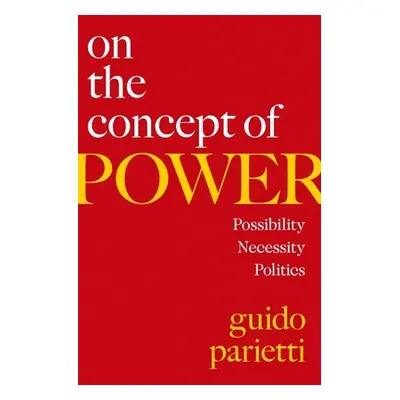 "On the Concept of Power: Possibility, Necessity, Politics" - "" ("Parietti Guido")