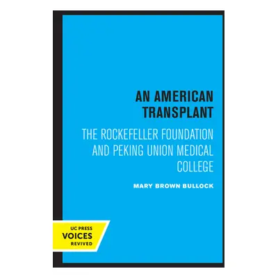 "An American Transplant: The Rockefeller Foundation and Peking Union Medical College" - "" ("Bul