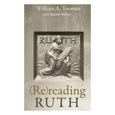 "(Re)reading Ruth" - "" ("Tooman William A.")