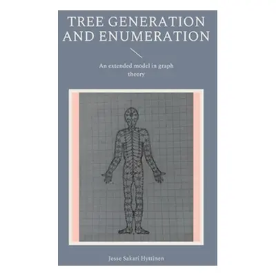 "Tree generation and enumeration: An extended model in graph theory" - "" ("Hyttinen Jesse Sakar