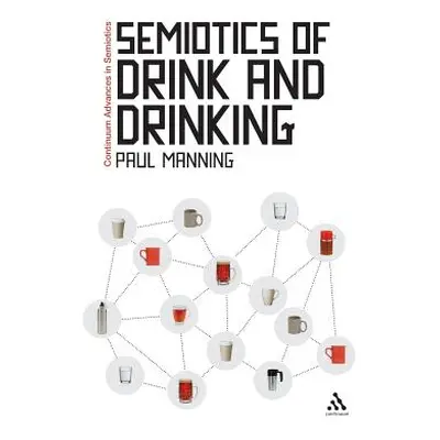 "Semiotics of Drink and Drinking" - "" ("Manning Paul")