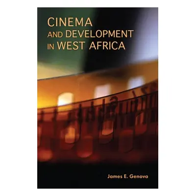 "Cinema and Development in West Africa" - "" ("Genova James E.")