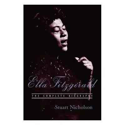 "Ella Fitzgerald: A Biography of the First Lady of Jazz, Updated Edition" - "" ("Nicholson Stuar