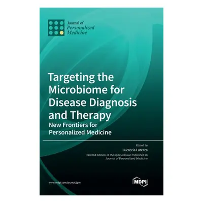 "Targeting the Microbiome for Disease Diagnosis and Therapy: New Frontiers for Personalized Medi