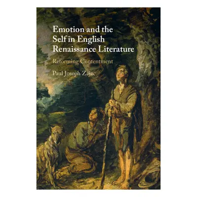 "Emotion and the Self in English Renaissance Literature" - "" ("Zajac Paul Joseph")