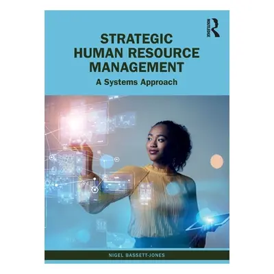 "Strategic Human Resource Management: A Systems Approach" - "" ("Bassett-Jones Nigel")