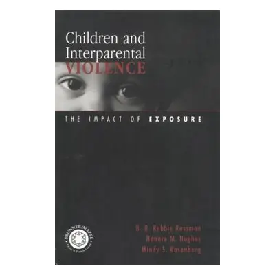 "Children and Interparental Violence: The Impact of Exposure" - "" ("Rossman B. B. Robbie")