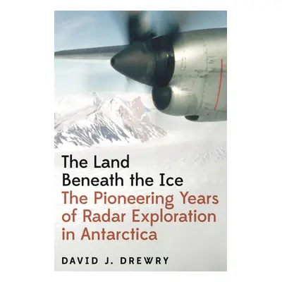 "The Land Beneath the Ice: The Pioneering Years of Radar Exploration in Antarctica" - "" ("Drewr