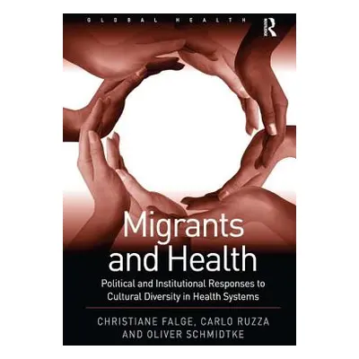 "Migrants and Health: Political and Institutional Responses to Cultural Diversity in Health Syst