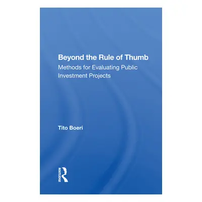 "Beyond the Rule of Thumb: Methods for Evaluating Public Investment Projects" - "" ("Boeri Tito"