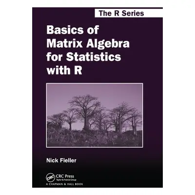 "Basics of Matrix Algebra for Statistics with R" - "" ("Fieller Nick")