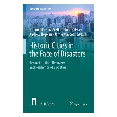 "Historic Cities in the Face of Disasters: Reconstruction, Recovery and Resilience of Societies"