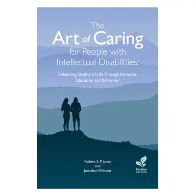 "The Art of Caring for People with Intellectual Disabilities: Enhancing Quality of Life Through 