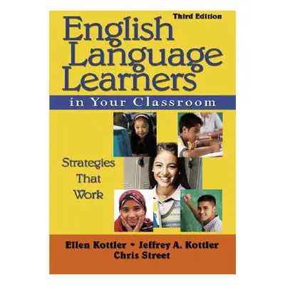 "English Language Learners in Your Classroom: Strategies That Work" - "" ("Kottler Ellen")