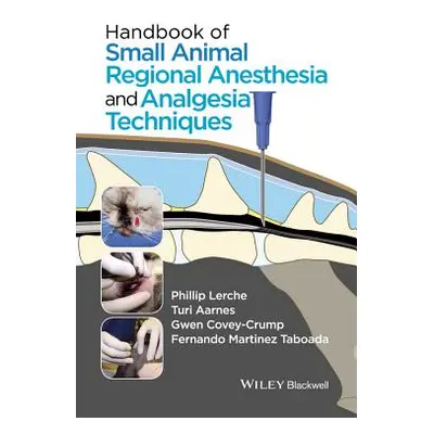 "Handbook of Small Animal Regional Anesthesia and Analgesia Techniques" - "" ("Lerche Phillip")